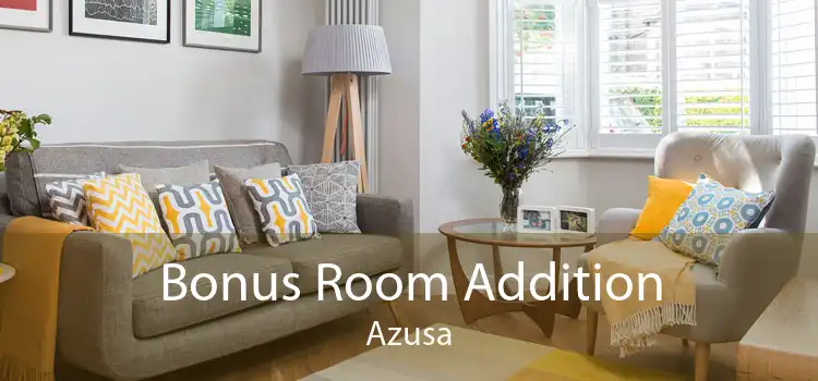 Bonus Room Addition Azusa