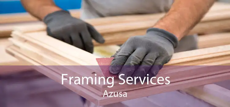 Framing Services Azusa