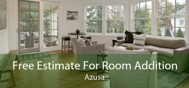 Free Estimate For Room Addition Azusa