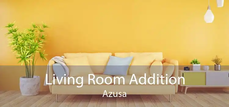 Living Room Addition Azusa